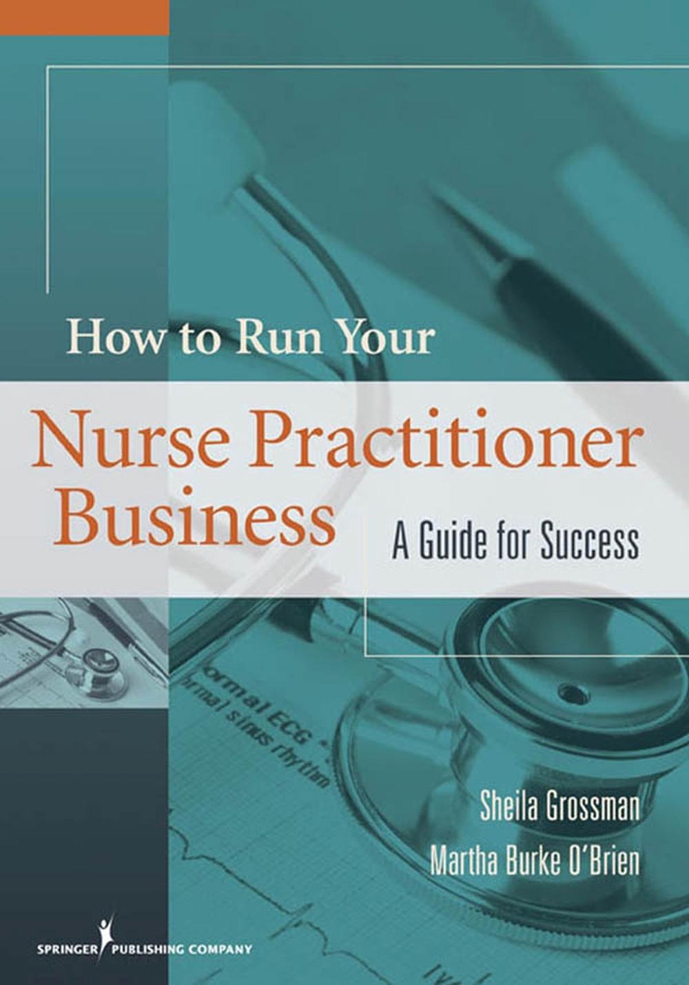 How to Run Your Nurse Practitioner Business, 9780826117625