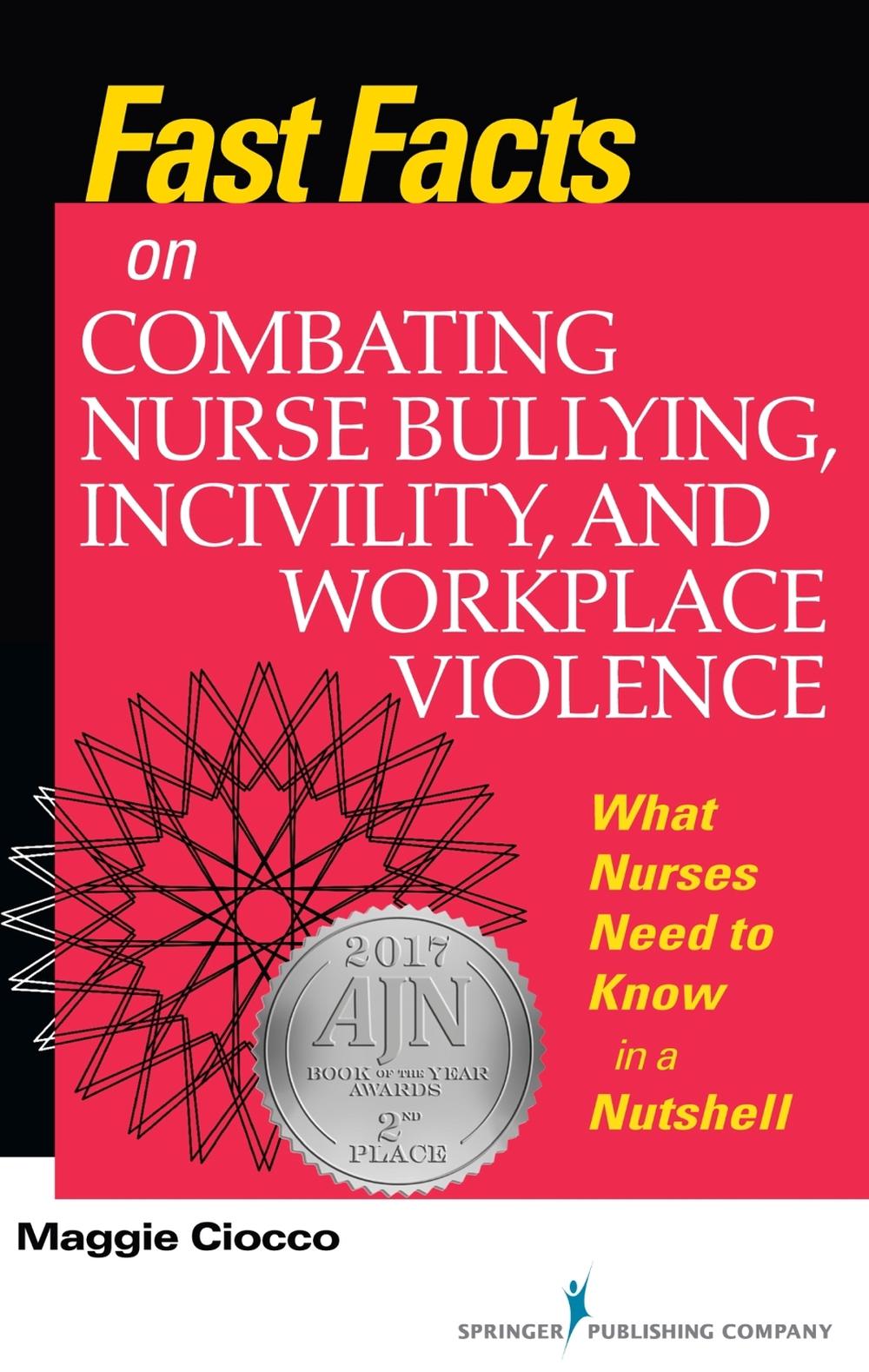 Fast Facts on Combating Nurse Bullying, Incivility and Workplace Violence, 9780826138170