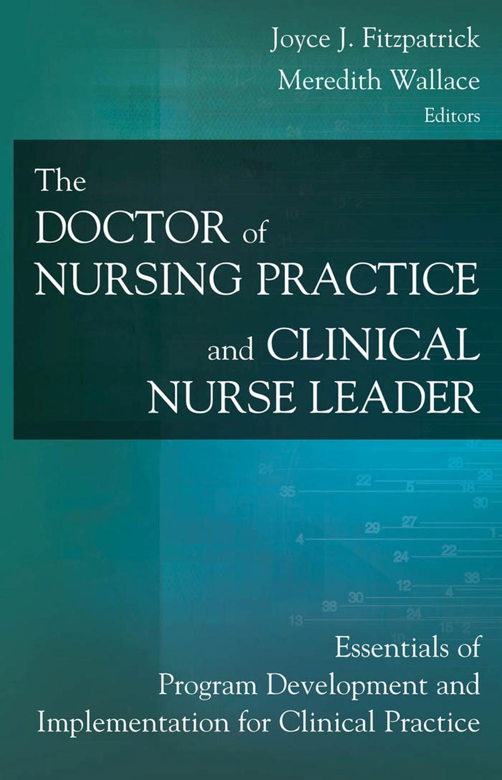 The Doctor of Nursing Practice and Clinical Nurse Leader: Essentials of Program Development and Implementation for Clinical Practice, 9780826138286