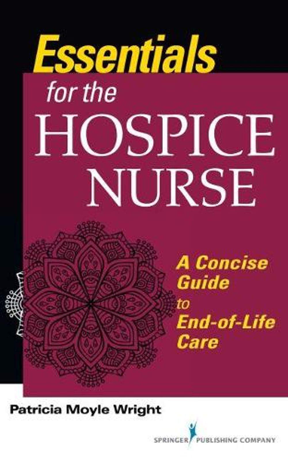 Essentials for the Hospice Nurse by Patricia Moyle Wright - ISBN: 9780826158710