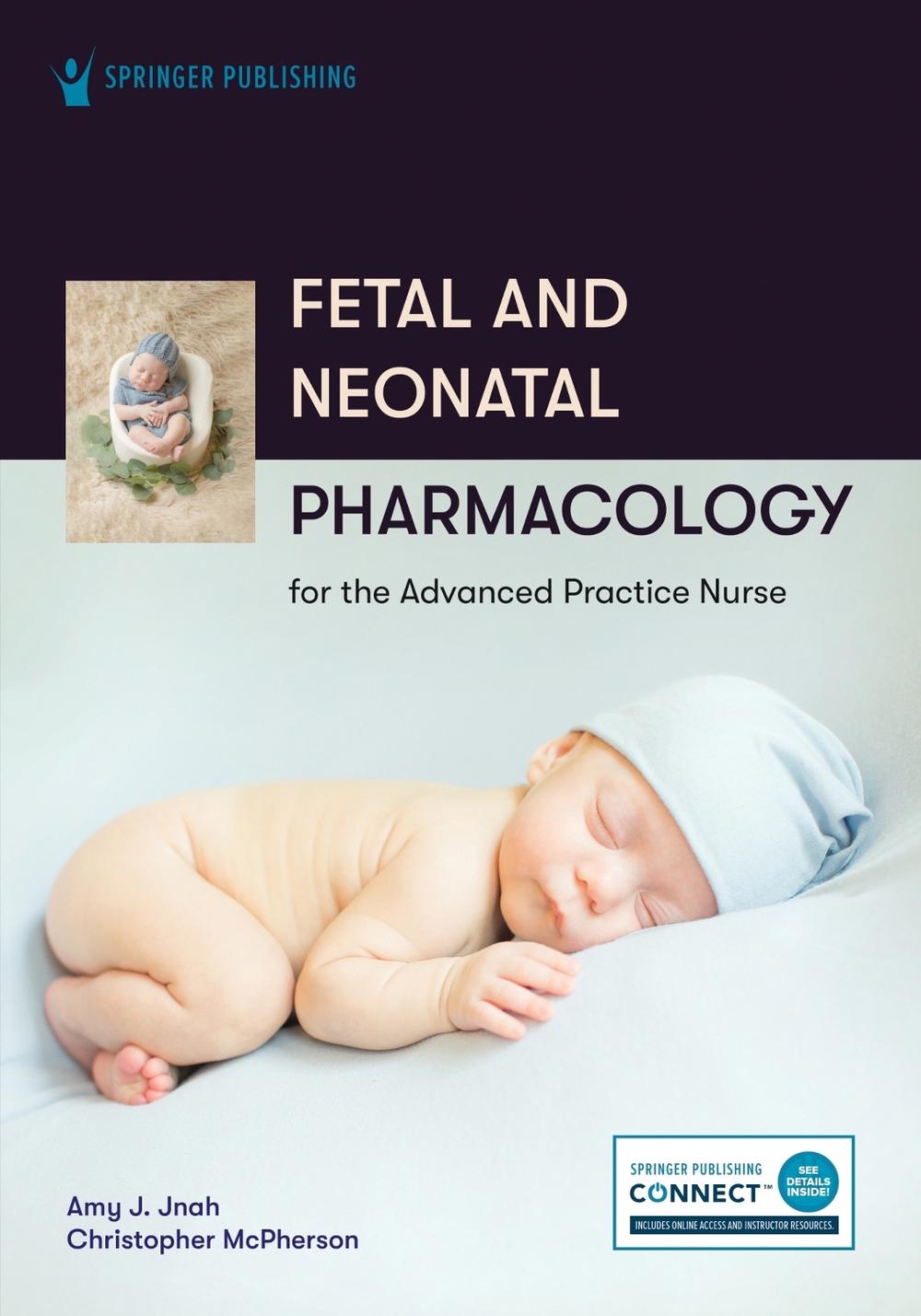 Fetal and Neonatal Pharmacology for the Advanced Practice Nurse, 9780826158833