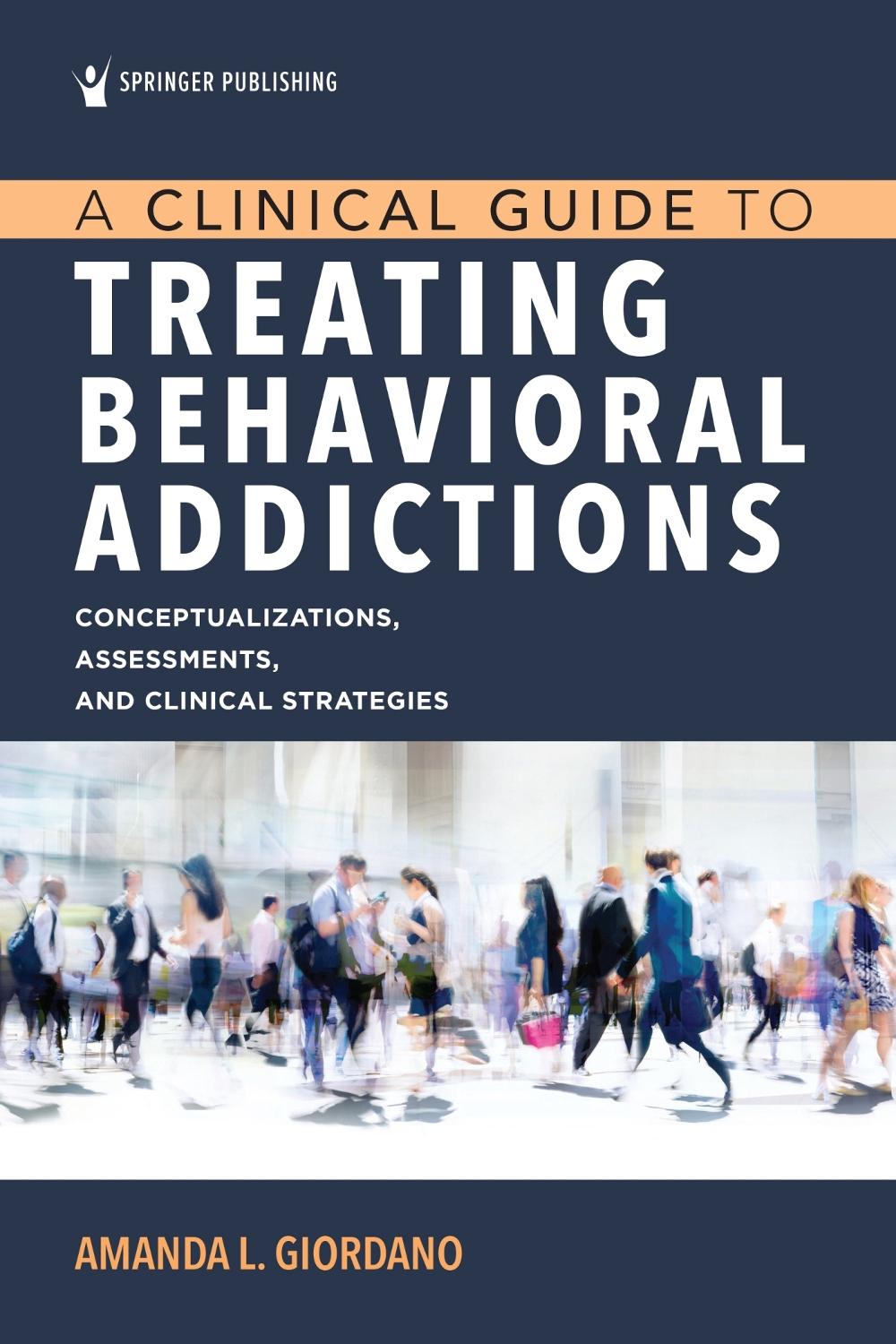 A Clinical Guide to Treating Behavioral Addictions, 9780826163165