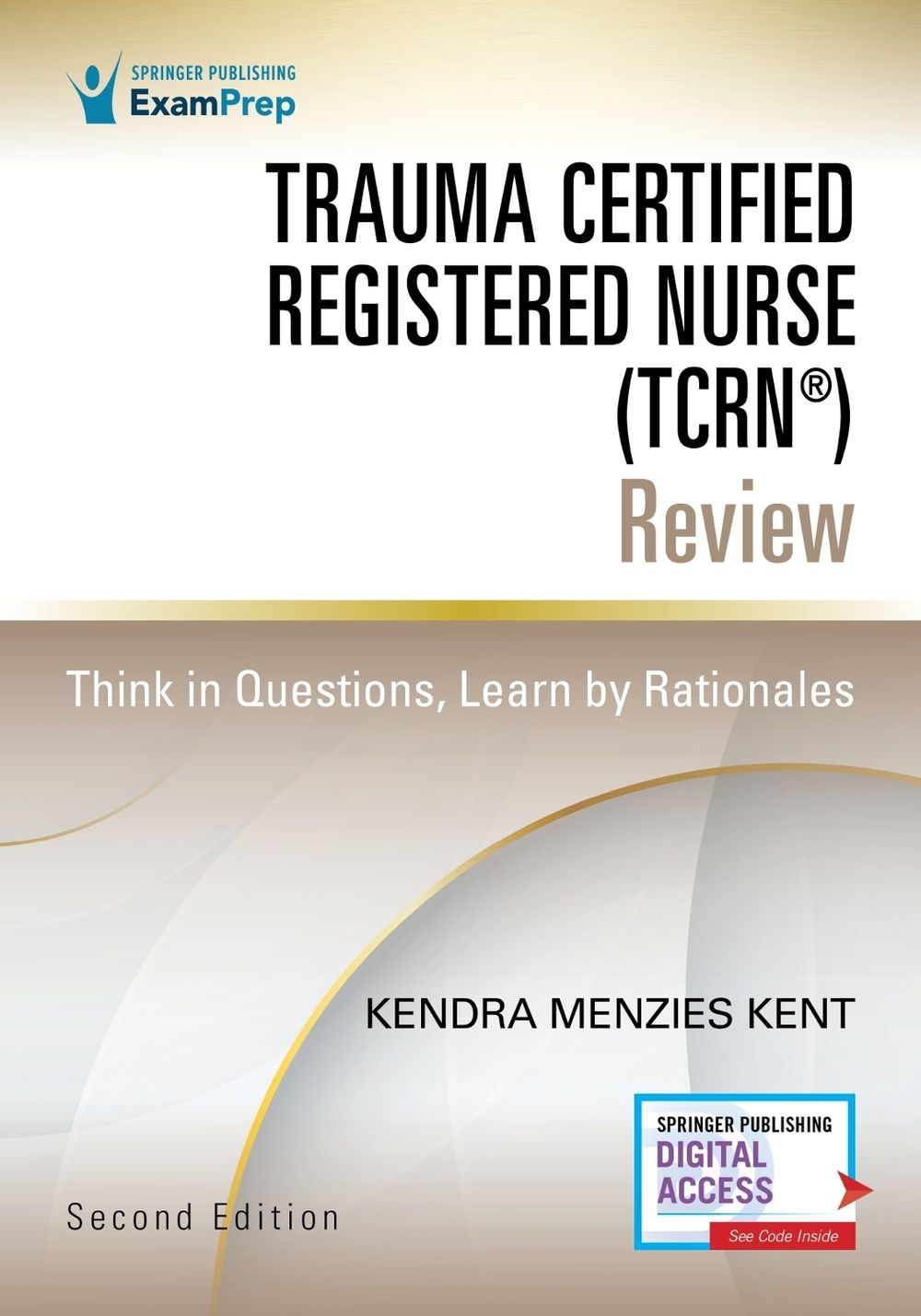 Trauma Certified Registered Nurse (TCRN®) Review by Kendra Menzies Kent - ISBN: 9780826165923