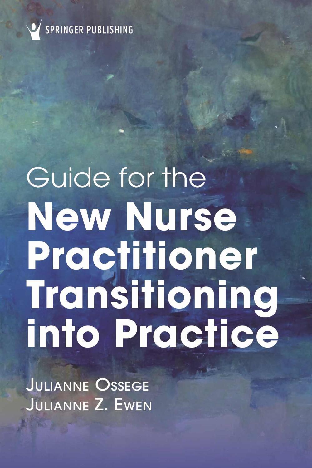 Guide for the New Nurse Practitioner Transitioning into Practice, 9780826167996