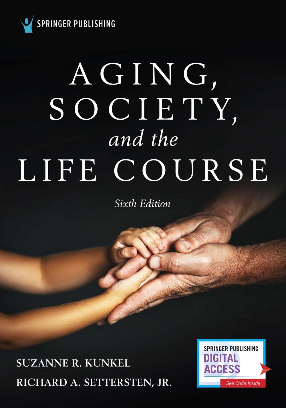 Aging, Society, and the Life Course, Sixth Edition by Suzanne R. Kunkel - ISBN: 9780826180346