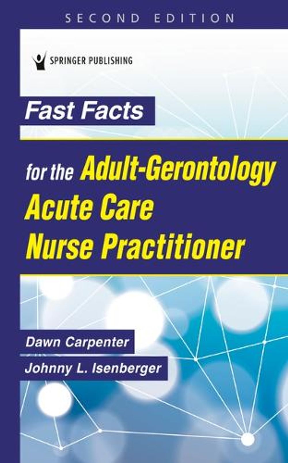Fast Facts for the Adult-Gerontology Acute Care Nurse Practitioner - ISBN: 9780826191663