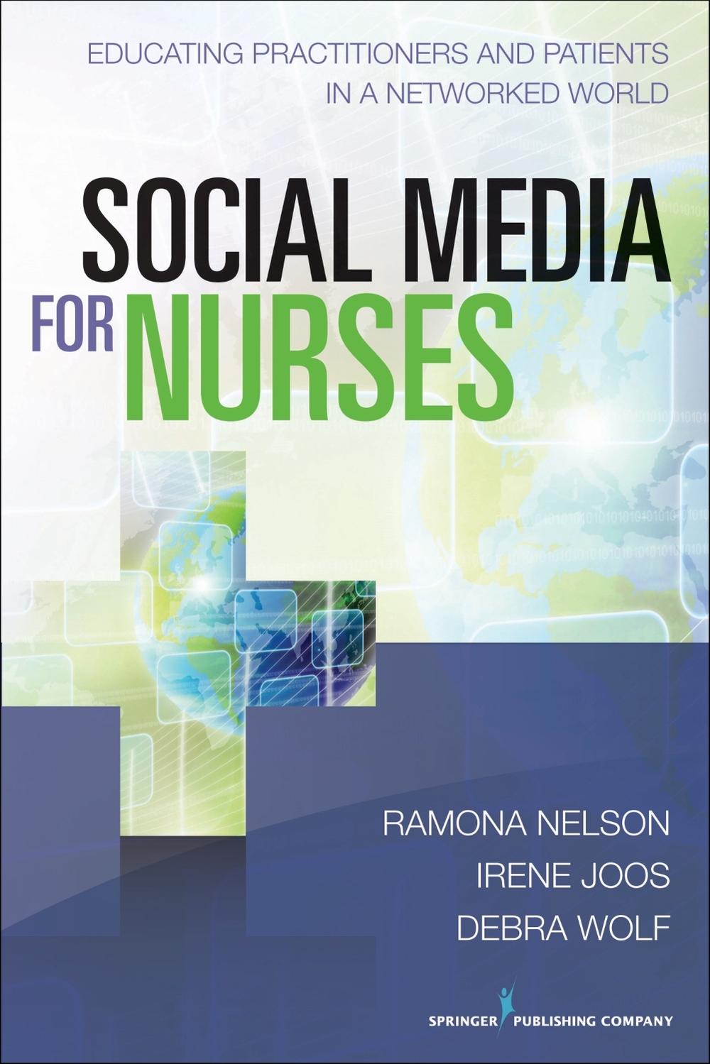 Social Media for Nurses: Educating Practitioners and Patients in a Networked World, 9780826195883