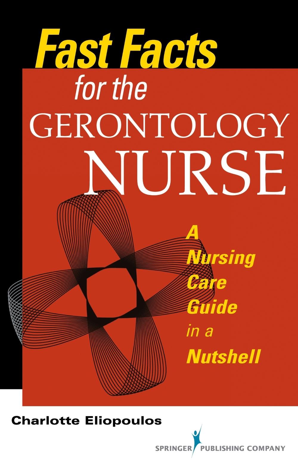 Fast Facts for the Gerontology Nurse by Charlotte Eliopoulos - ISBN: 9780826198273