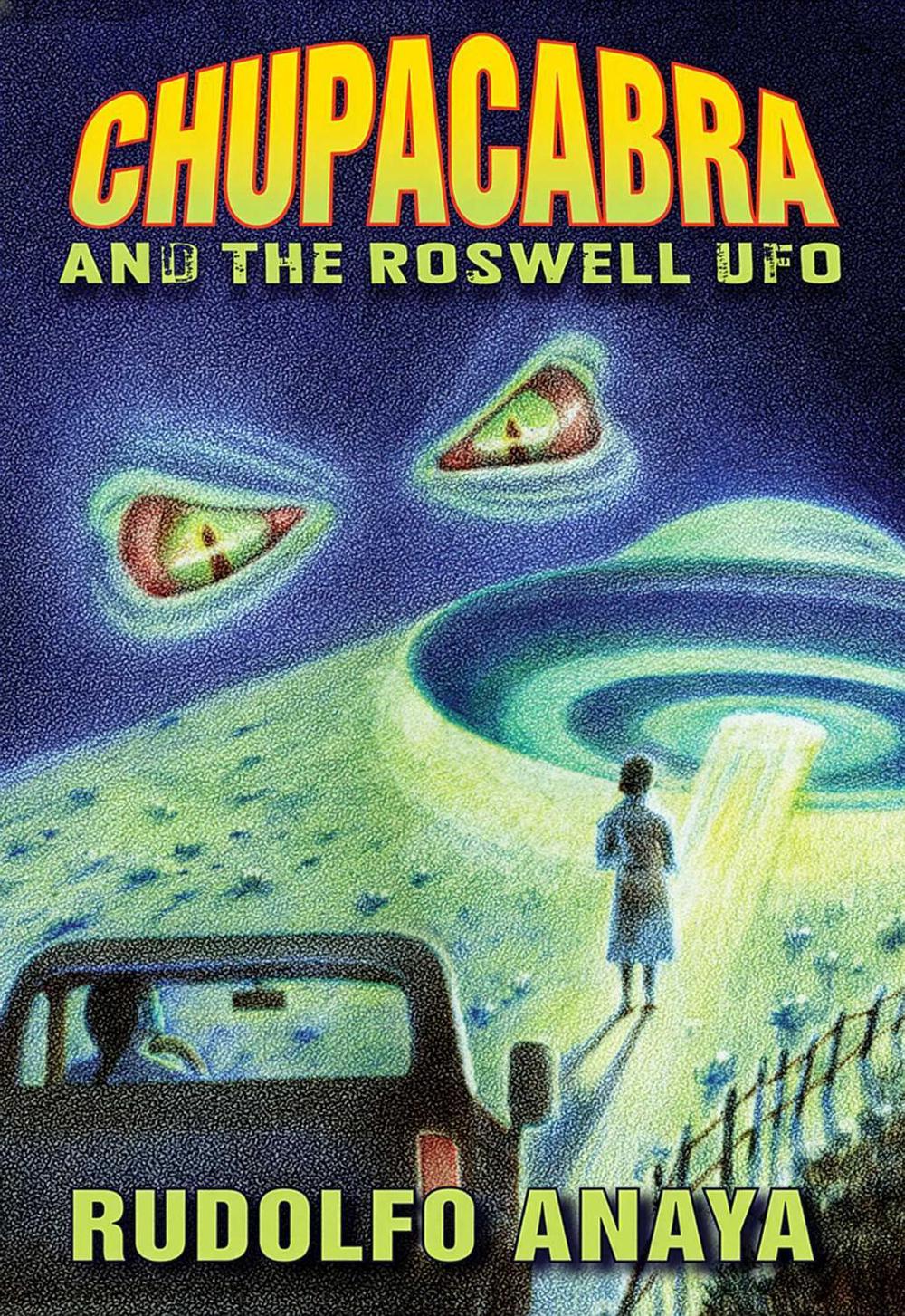 ChupaCabra and the Roswell UFO by Rudolfo Anaya - ISBN: 9780826344700