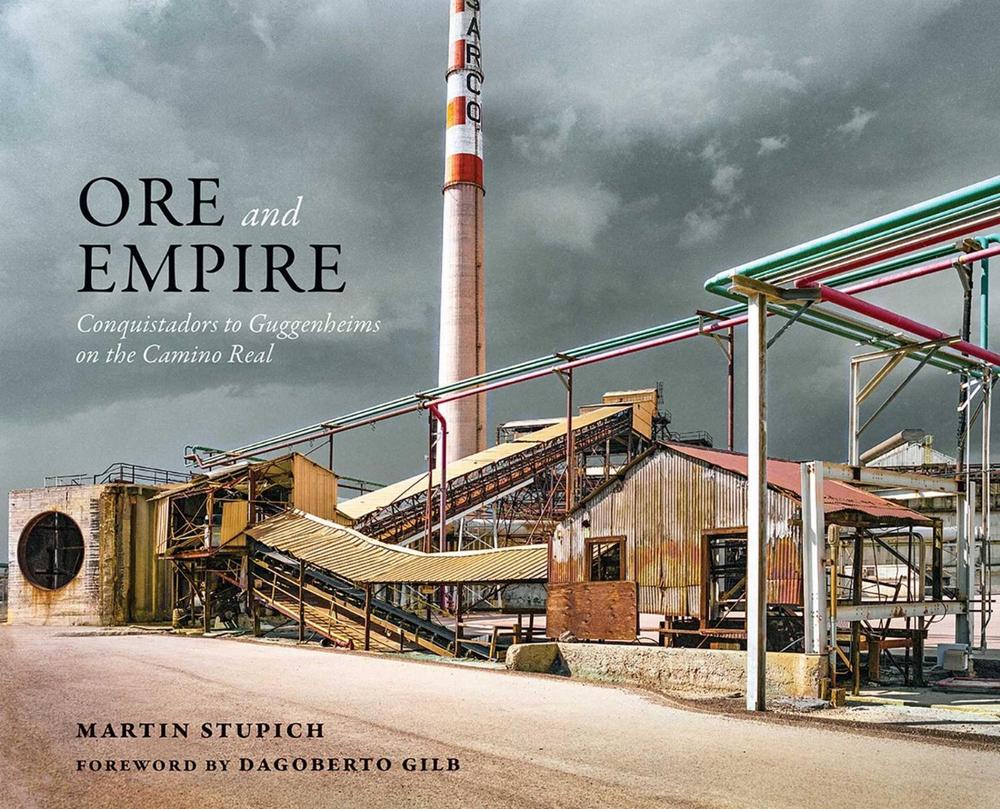 Ore and Empire by Martin Stupich - ISBN: 9780826368607