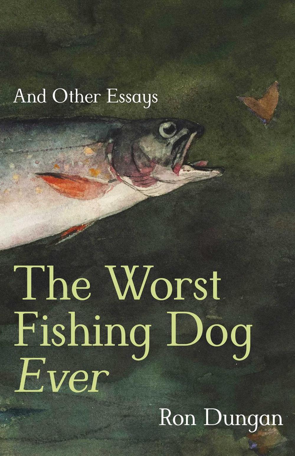 The Worst Fishing Dog Ever by Ron Dungan - ISBN: 9780826369208