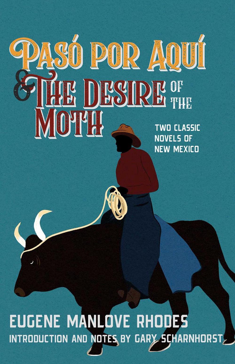 Pasó Por Aquí and the Desire of the Moth by Eugene Manlove Rhodes - ISBN: 9780826369574