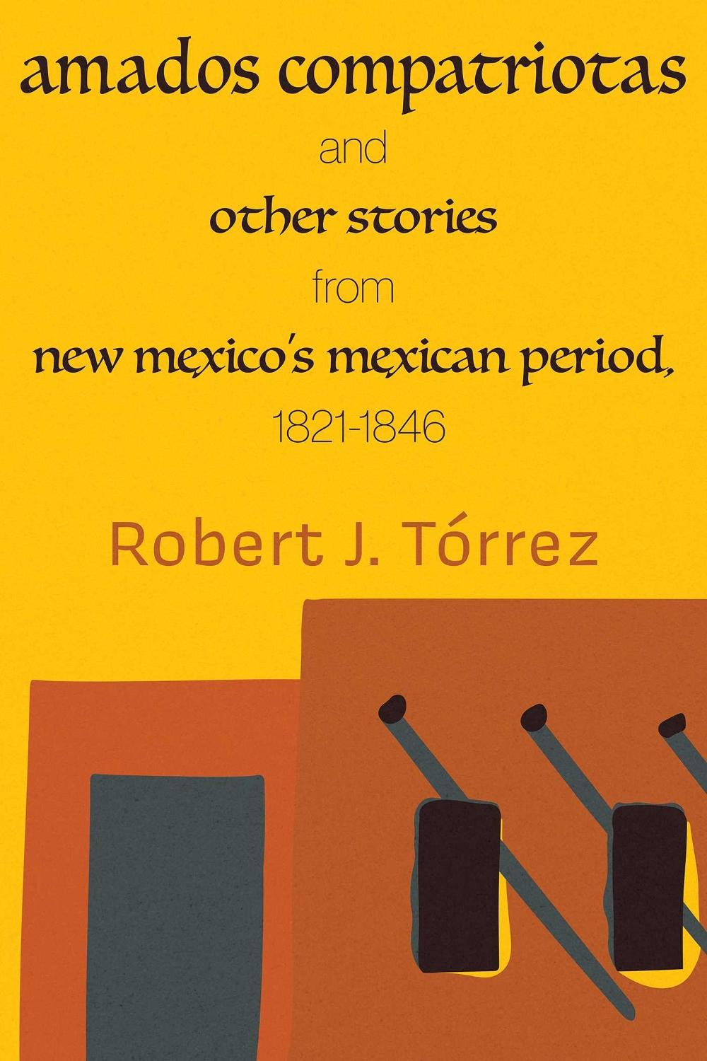 Amados Compatriotas by Robert J. Tórrez - ISBN: 9780826369598