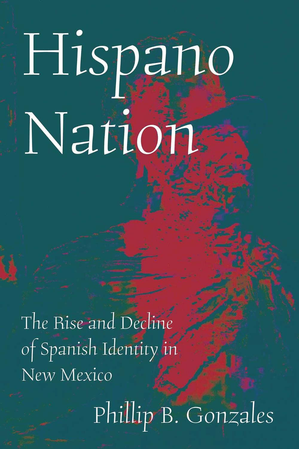 Hispano Nation by Phillip B. Gonzales - ISBN: 9780826369727