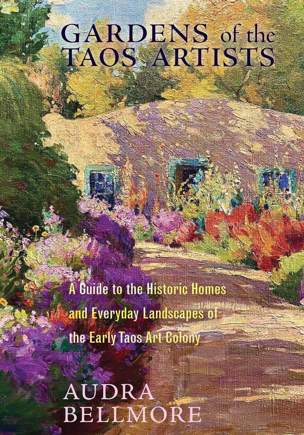 Gardens of the Taos Artists by Audra Bellmore - ISBN: 9780826369772