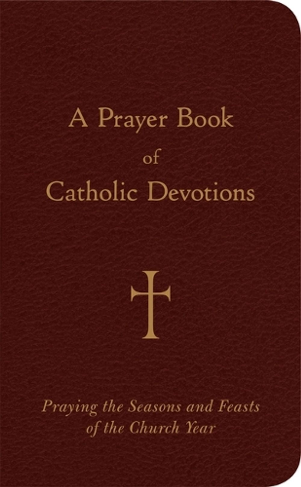 A Prayer Book of Catholic Devotions by William G. Storey - ISBN: 9780829420302