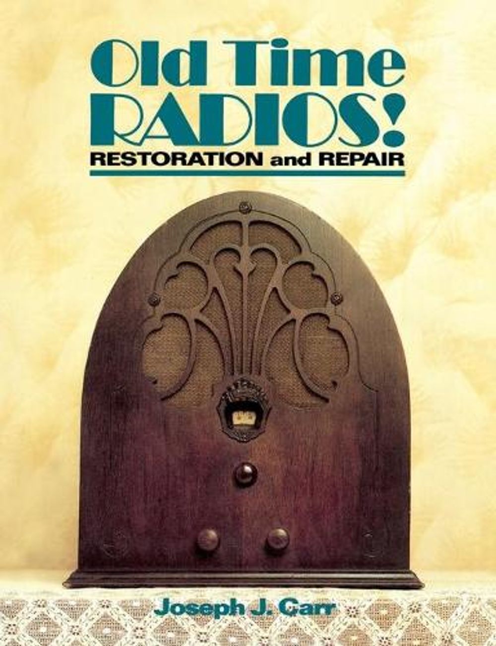 Old Time Radios! Restoration and Repair, 1st Edition by Joseph Carr - ISBN: 9780830633425