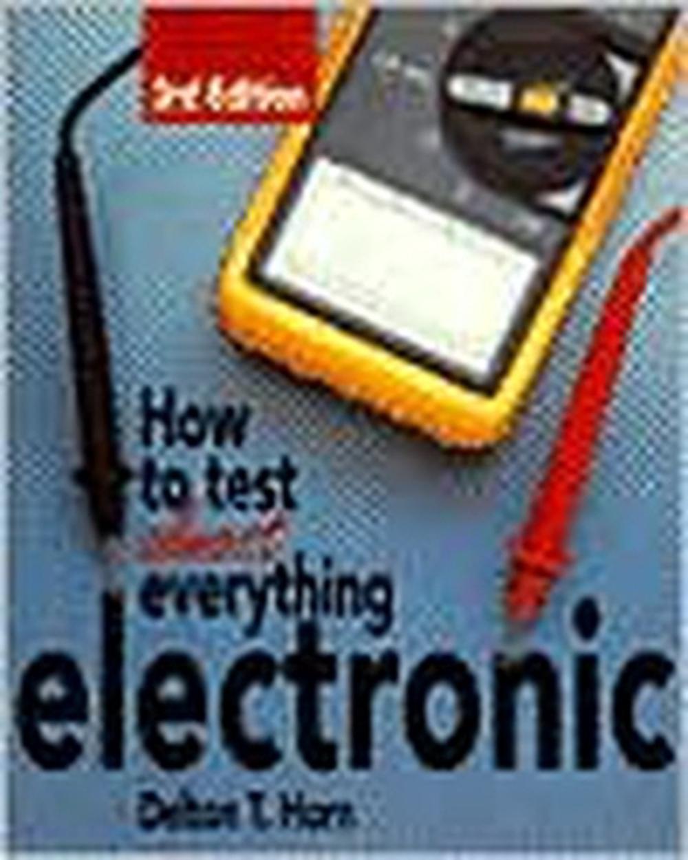 How to Test Almost Anything Electronic, 3rd Edition, 9780830641277
