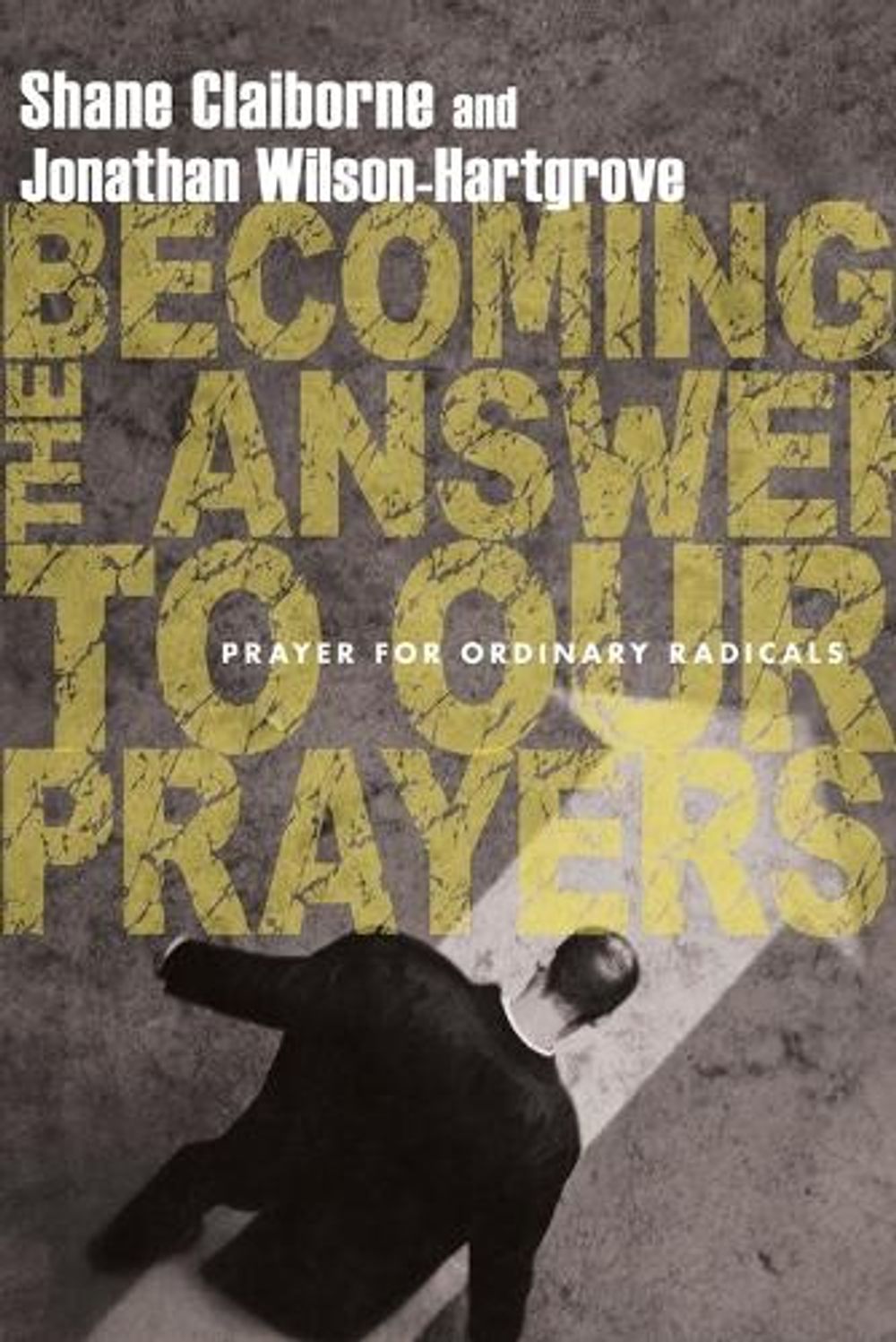 the Answer to Our Prayers Prayer for Ordinary Radicals by