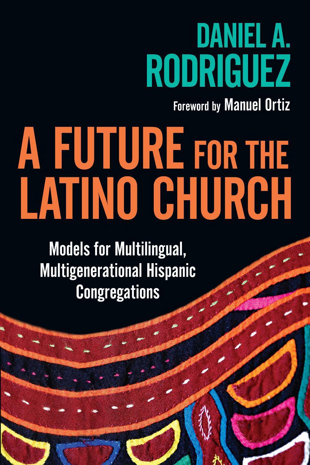 A Future for the Latino Church – Models for Multilingual, Multigenerational Hispanic Congregations, 9780830839308