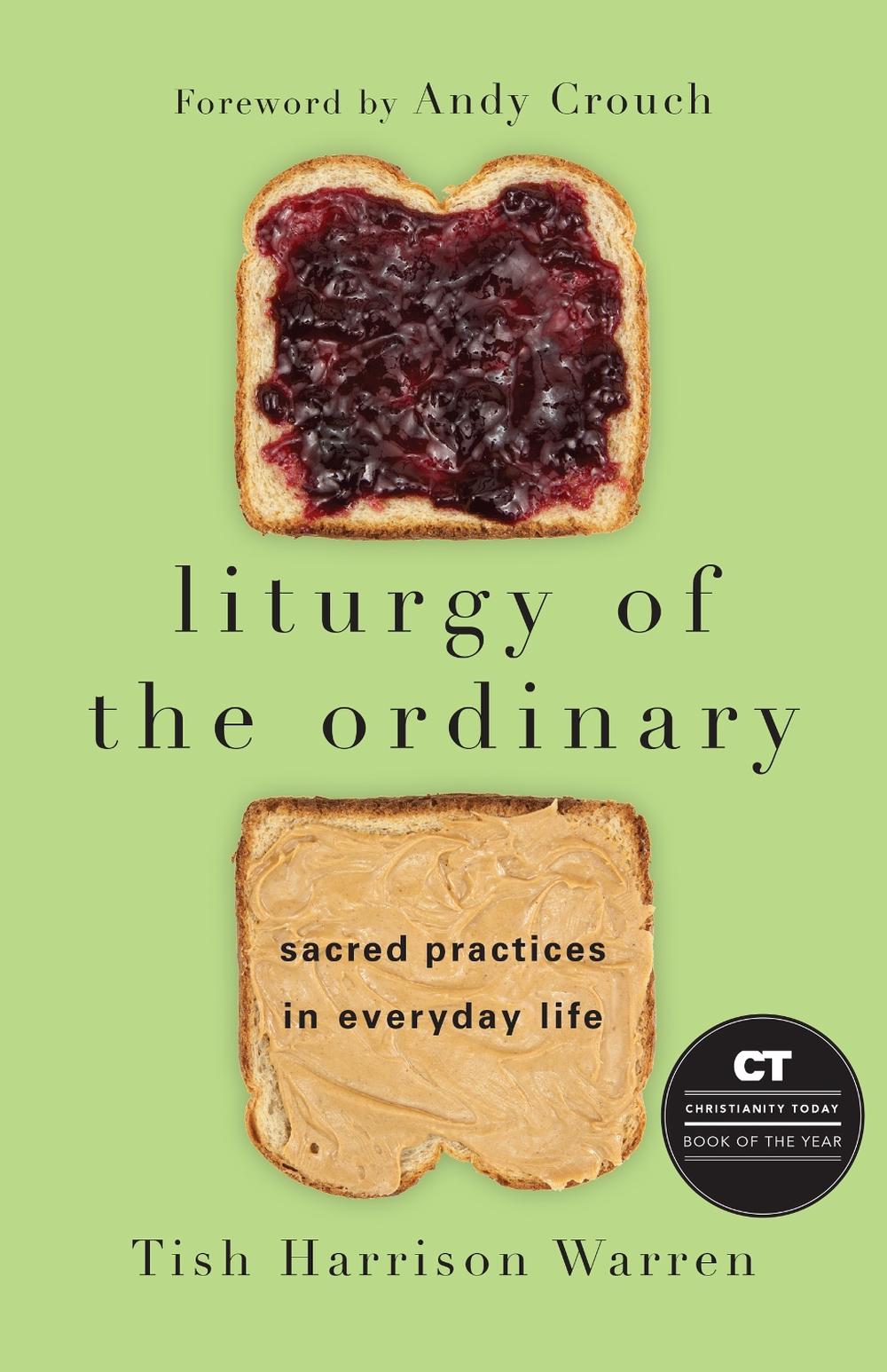 Liturgy of the Ordinary – Sacred Practices in Everyday Life, 9780830846788