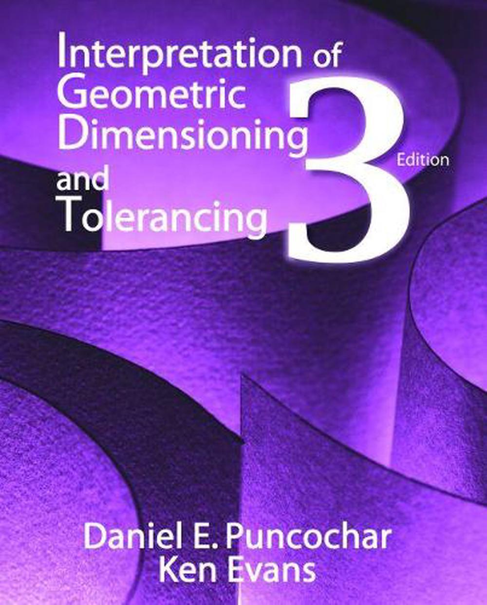 Interpretation of Geometric Dimensioning and Tolerancing by Daniel E ...