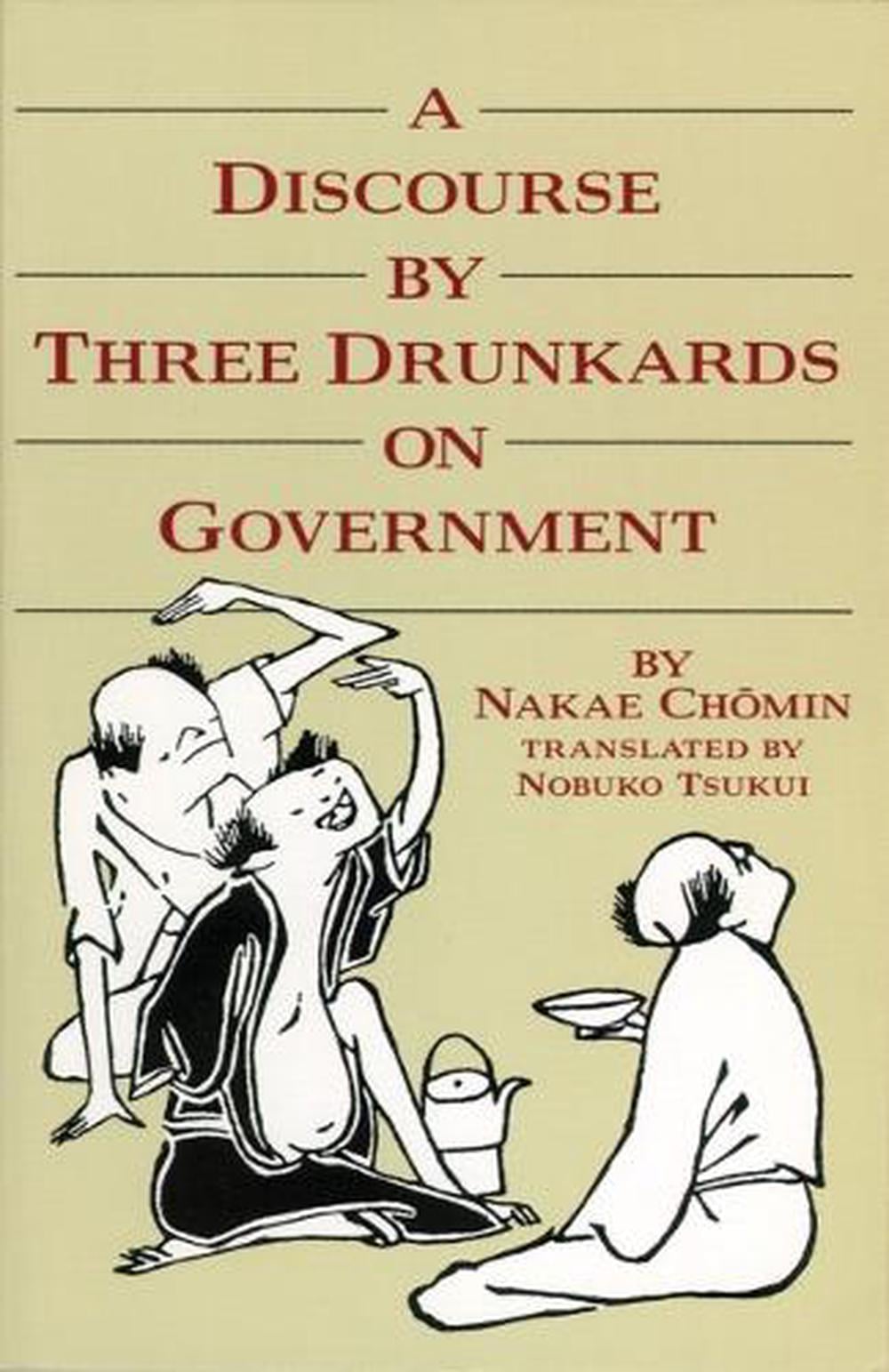 A Discourse by Three Drunkards on Government by Nakae Chomin - ISBN: 9780834801929
