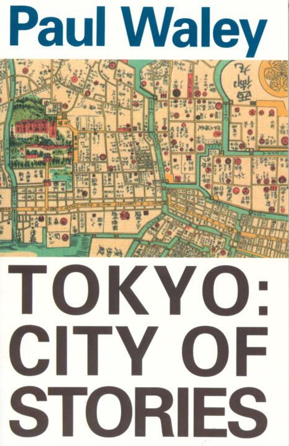 Tokyo: City of Stories by Paul Waley - ISBN: 9780834802278