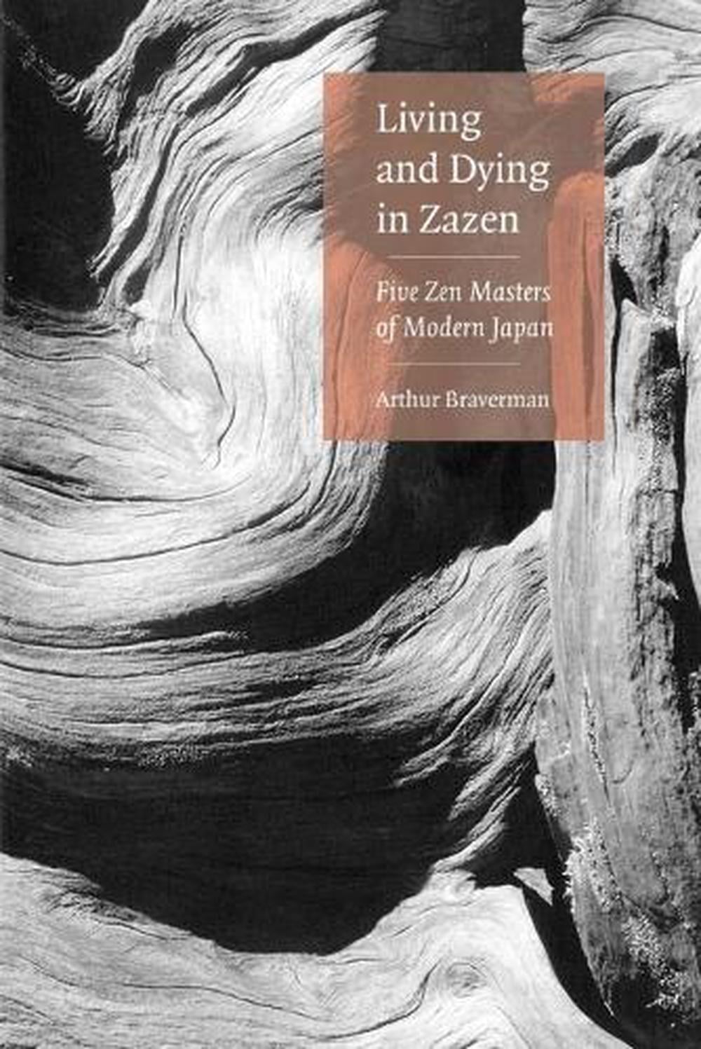 Living and Dying in Zazen by Arthur Braverman - ISBN: 9780834805316