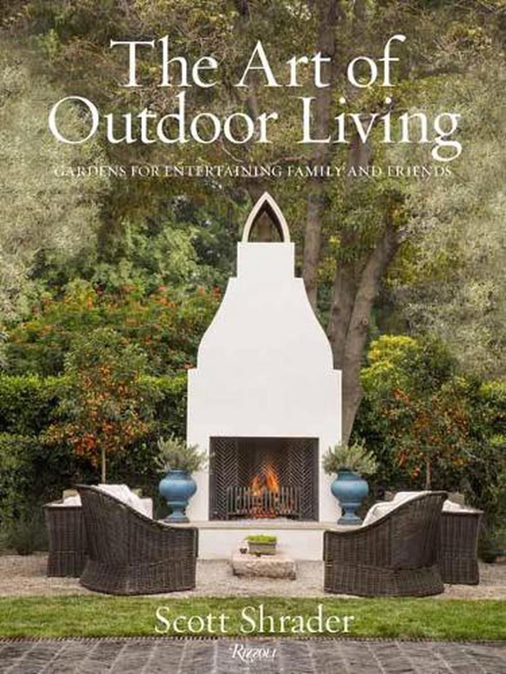 The Art of Outdoor Living by Scott Shrader - ISBN: 9780847863594
