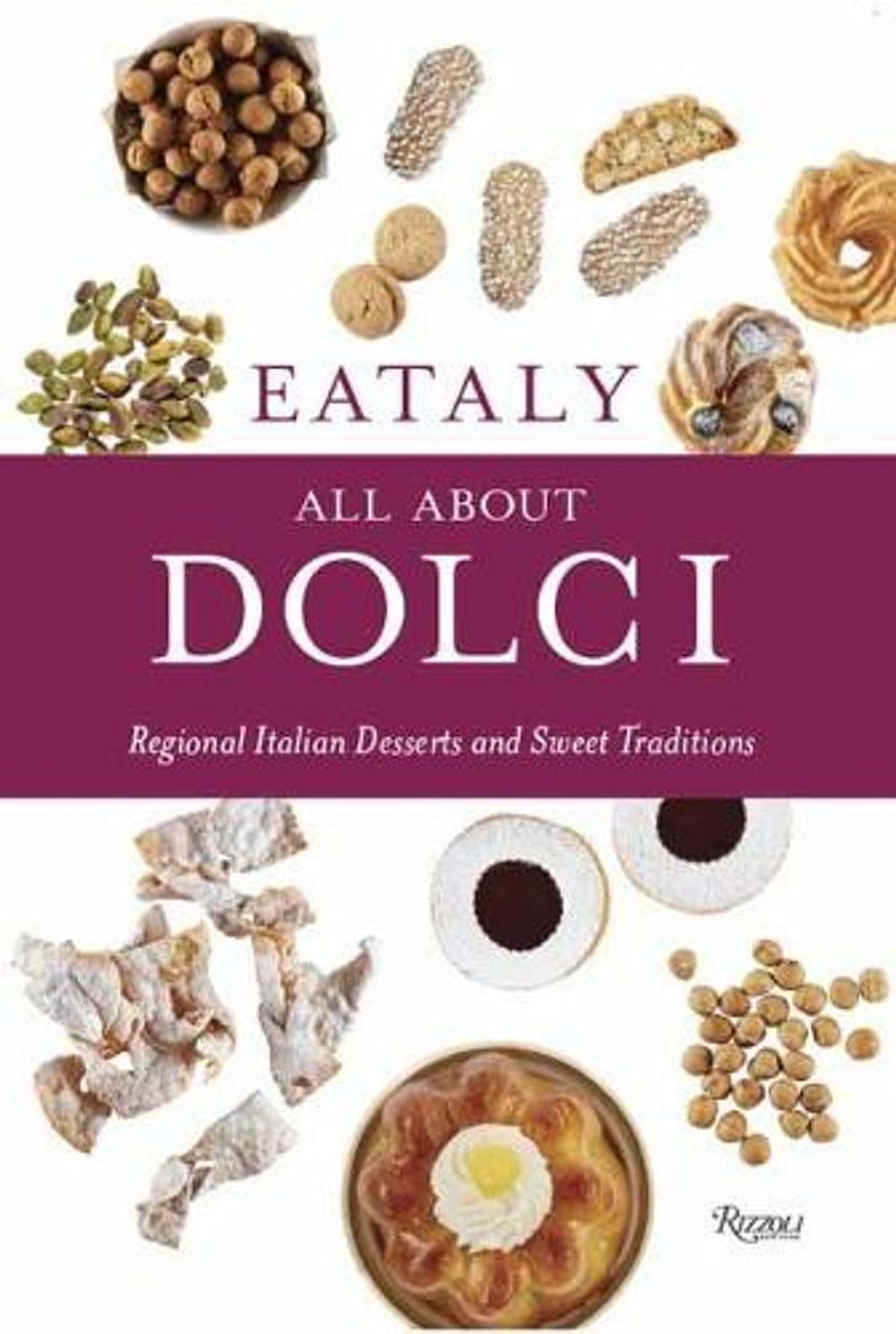 Eataly: All About Dolci by Eataly - ISBN: 9780847864966