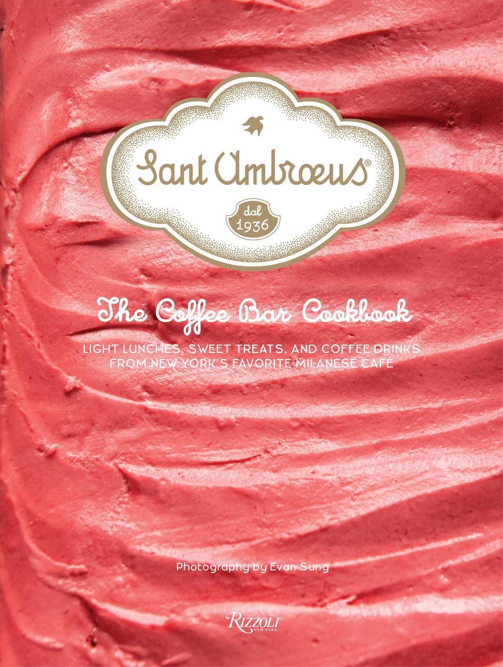 Sant Ambroeus: The Café Cookbook, 9780847865901