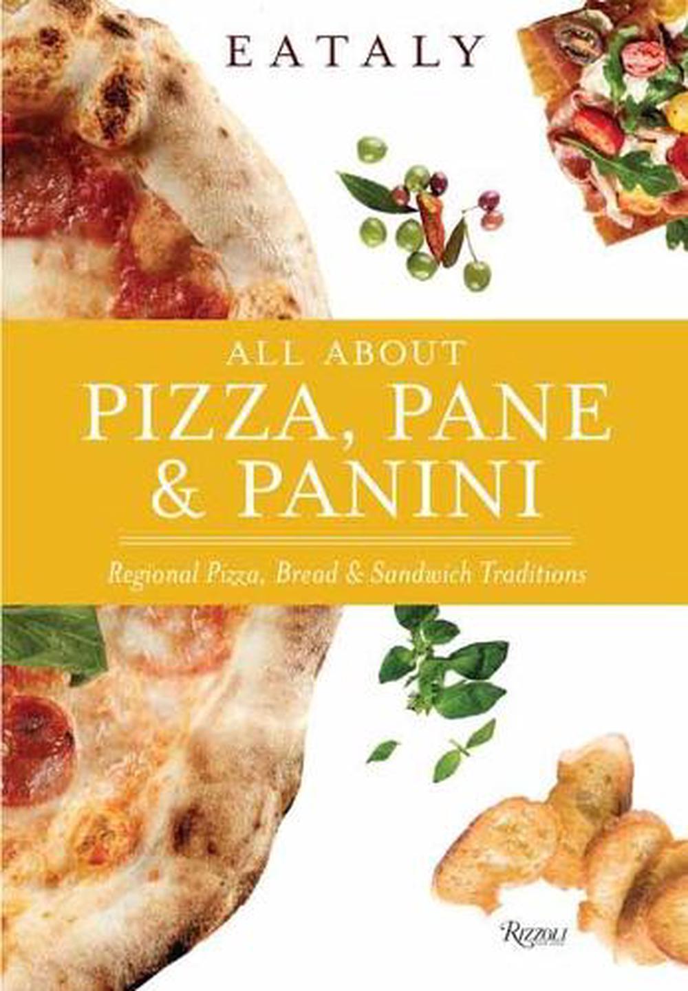 Eataly: All About Pizza, Pane & Panini, 9780847868766