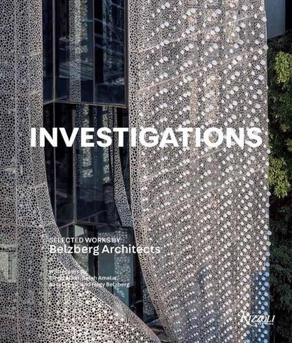 Investigations: Selected Works by Belzberg Architects by Hagy Belzberg - ISBN: 9780847870042