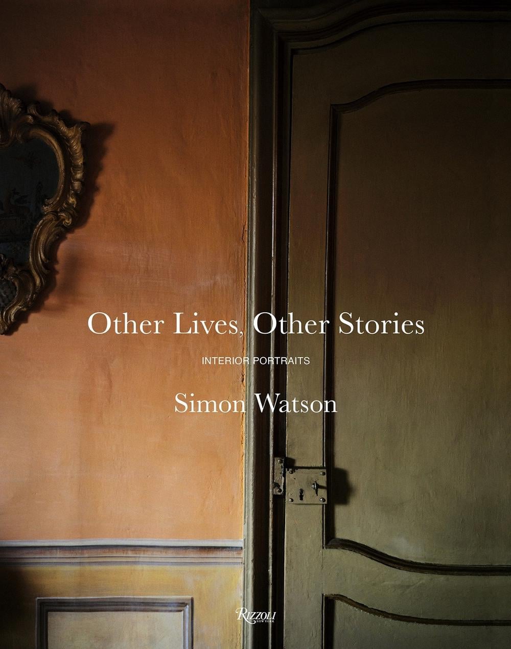 Other Lives, Other Stories: Interior Portraits by Simon Watson - ISBN: 9780847877300