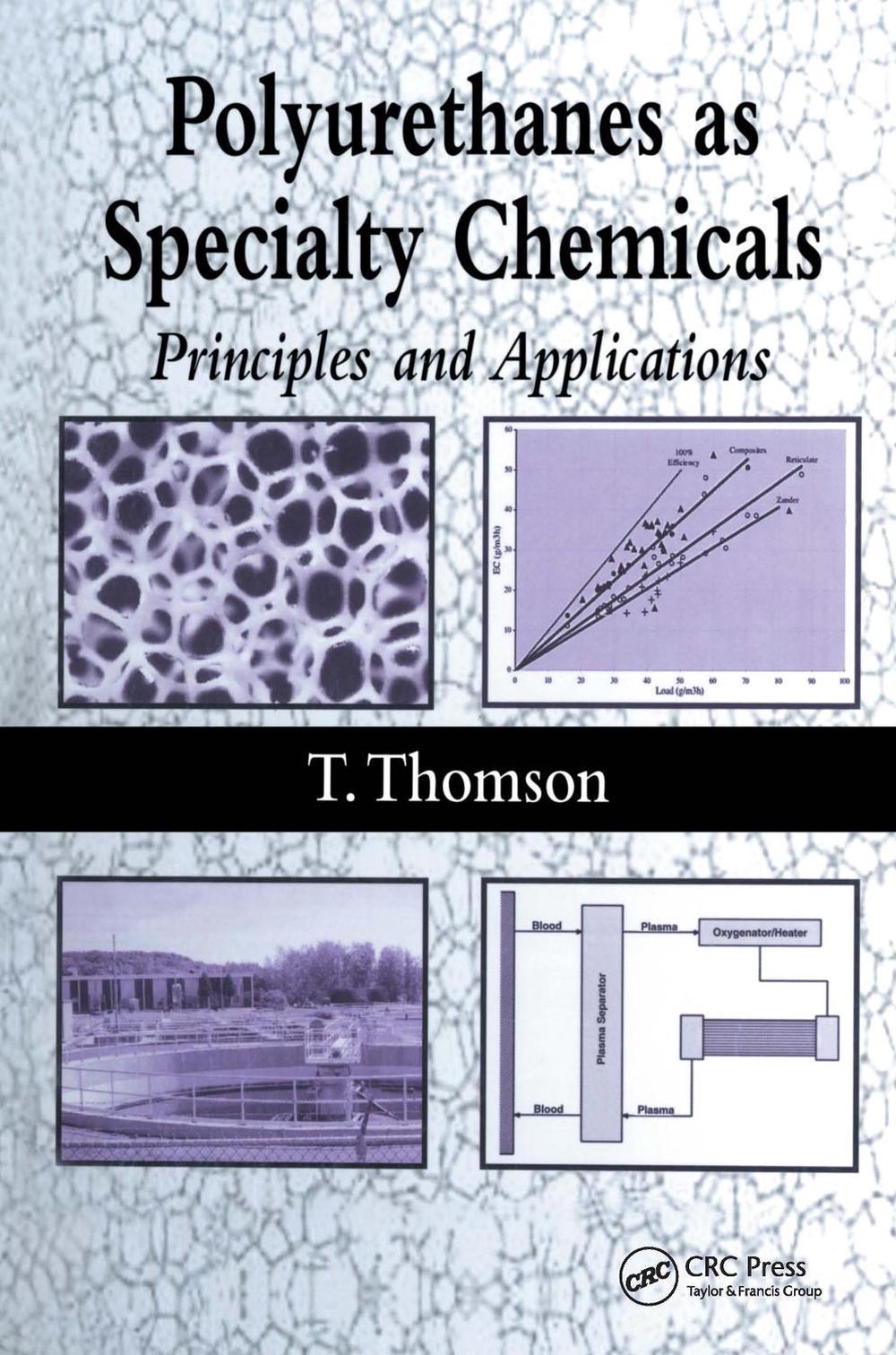 Polyurethanes as Specialty Chemicals, 1st Edition by Timothy Thomson - ISBN: 9780849318573