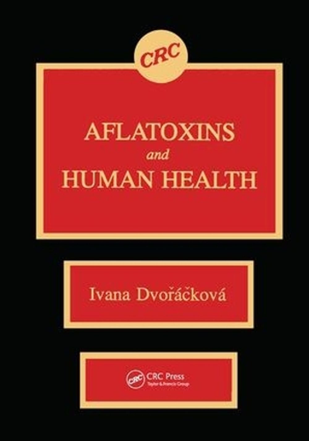 Aflatoxins & Human Health, 1st Edition by Ivana Dvorackova - ISBN: 9780849346286
