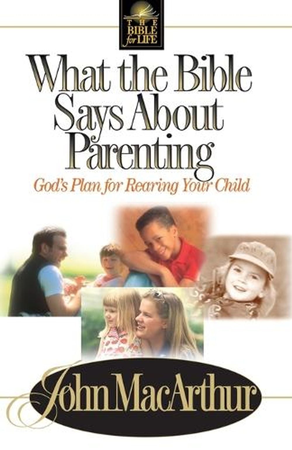 What the Bible Says About Parenting by John F. MacArthur - ISBN: 9780849937750