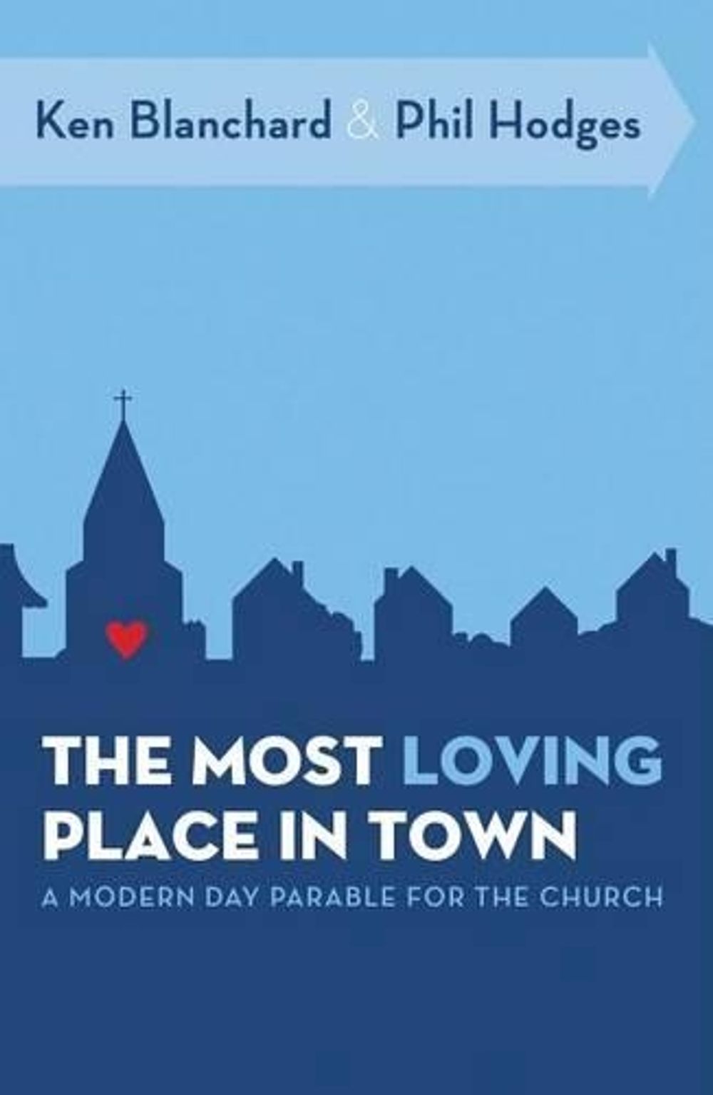 The Most Loving Place in Town by Ken Blanchard - ISBN: 9780849947049