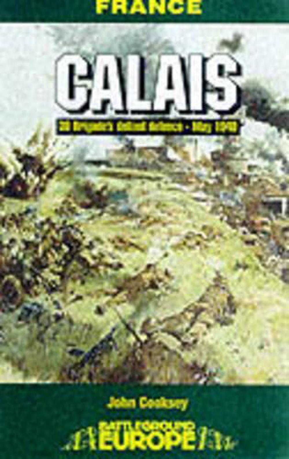 Calais: 30 Brigade's Defiant Defence May 1940, 9780850526479