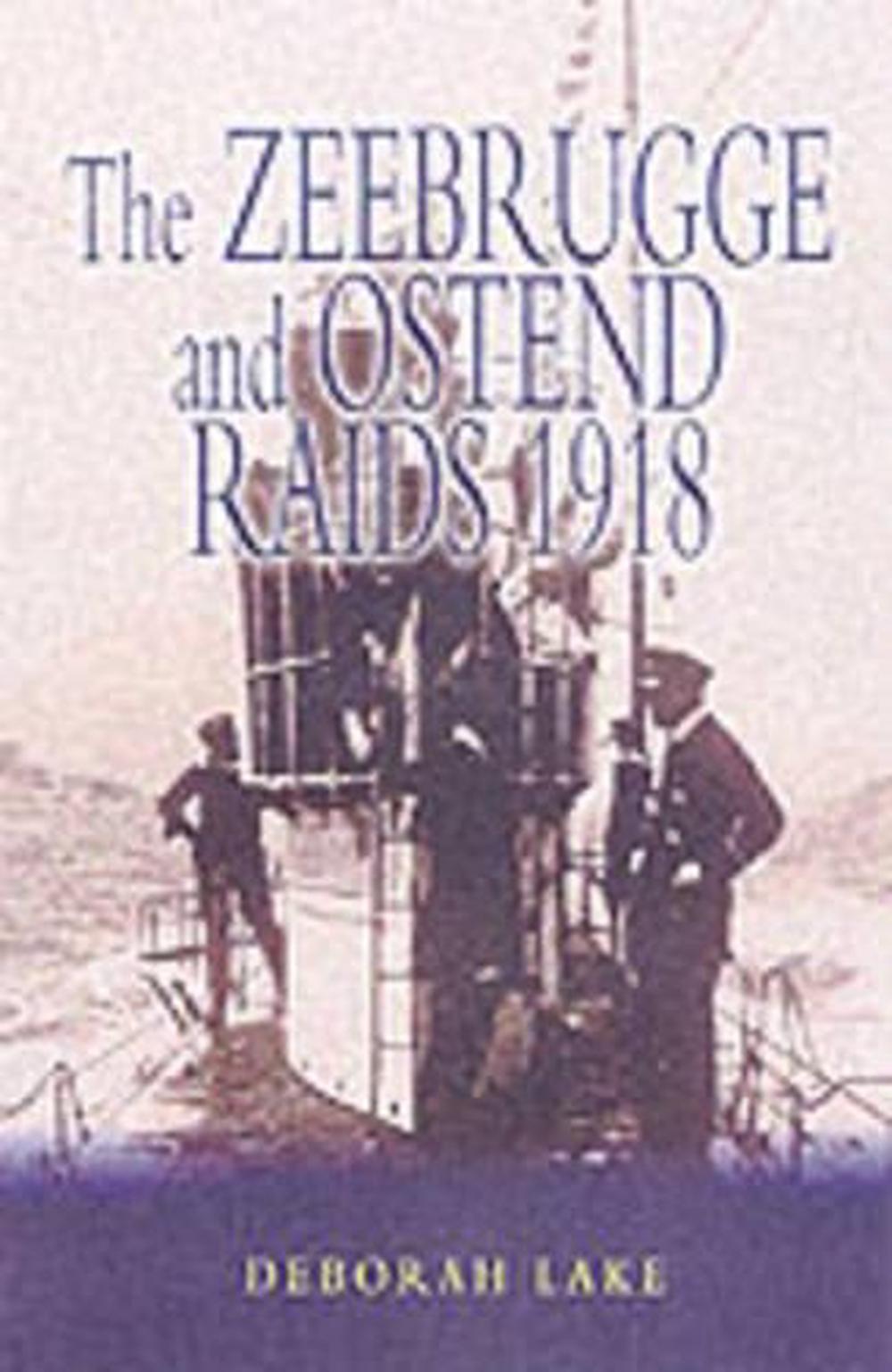 Zeebrugge and Ostend Raids 1918, 9780850528701