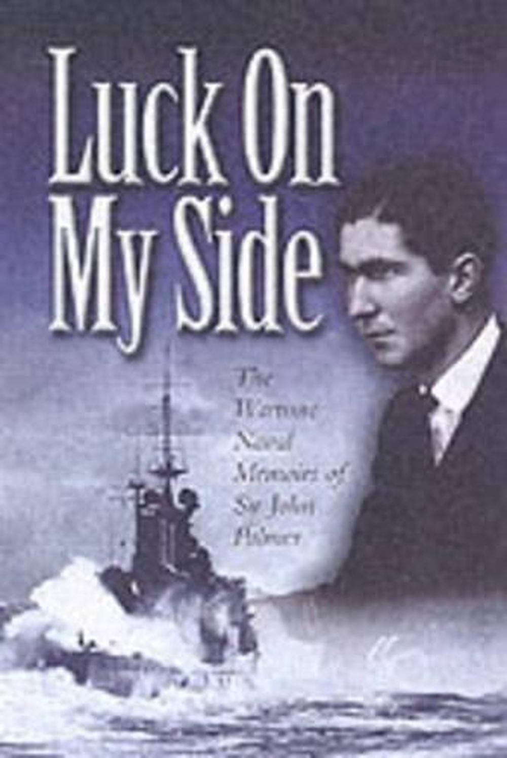 Luck on My Side: the Diaries & Reflections of a Young Wartime Sailor 1939-1945, 9780850529104