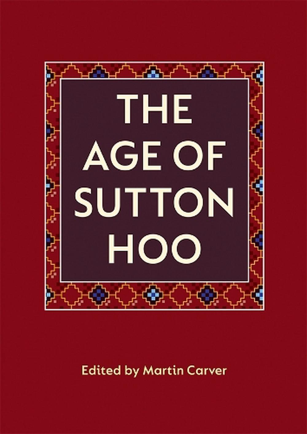 The Age of Sutton Hoo, 9780851153612