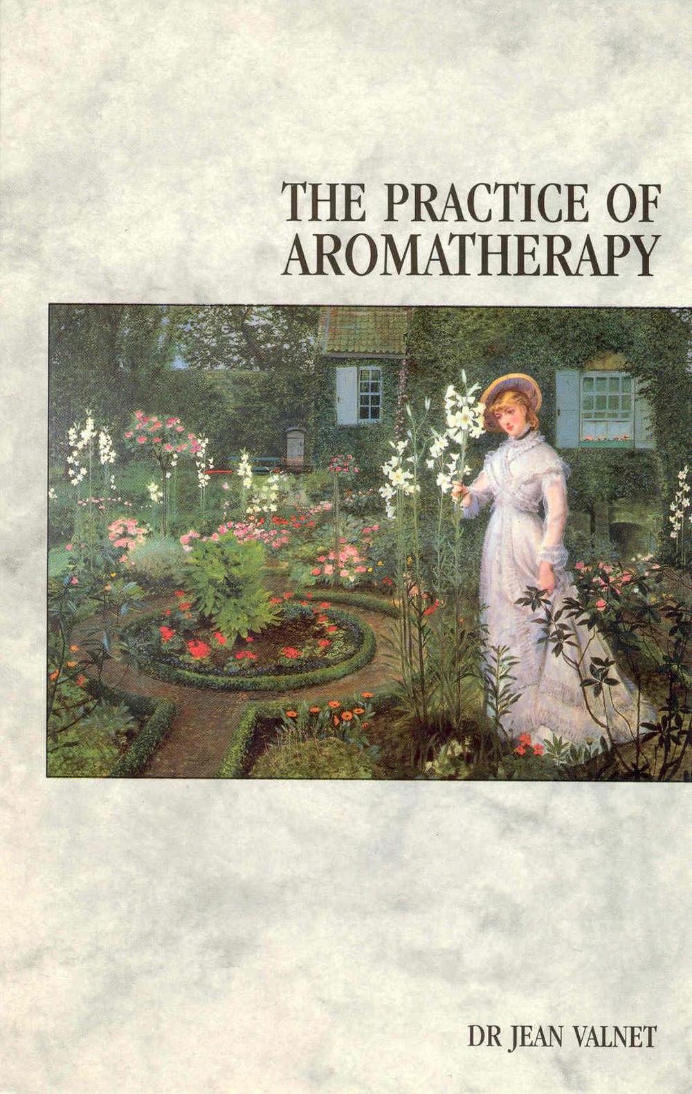 The Practice Of Aromatherapy by Dr Jean Valnet - ISBN: 9780852071434