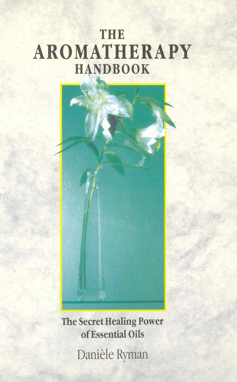 The Aromatherapy Handbook by Daniele Ryman - ISBN: 9780852072158