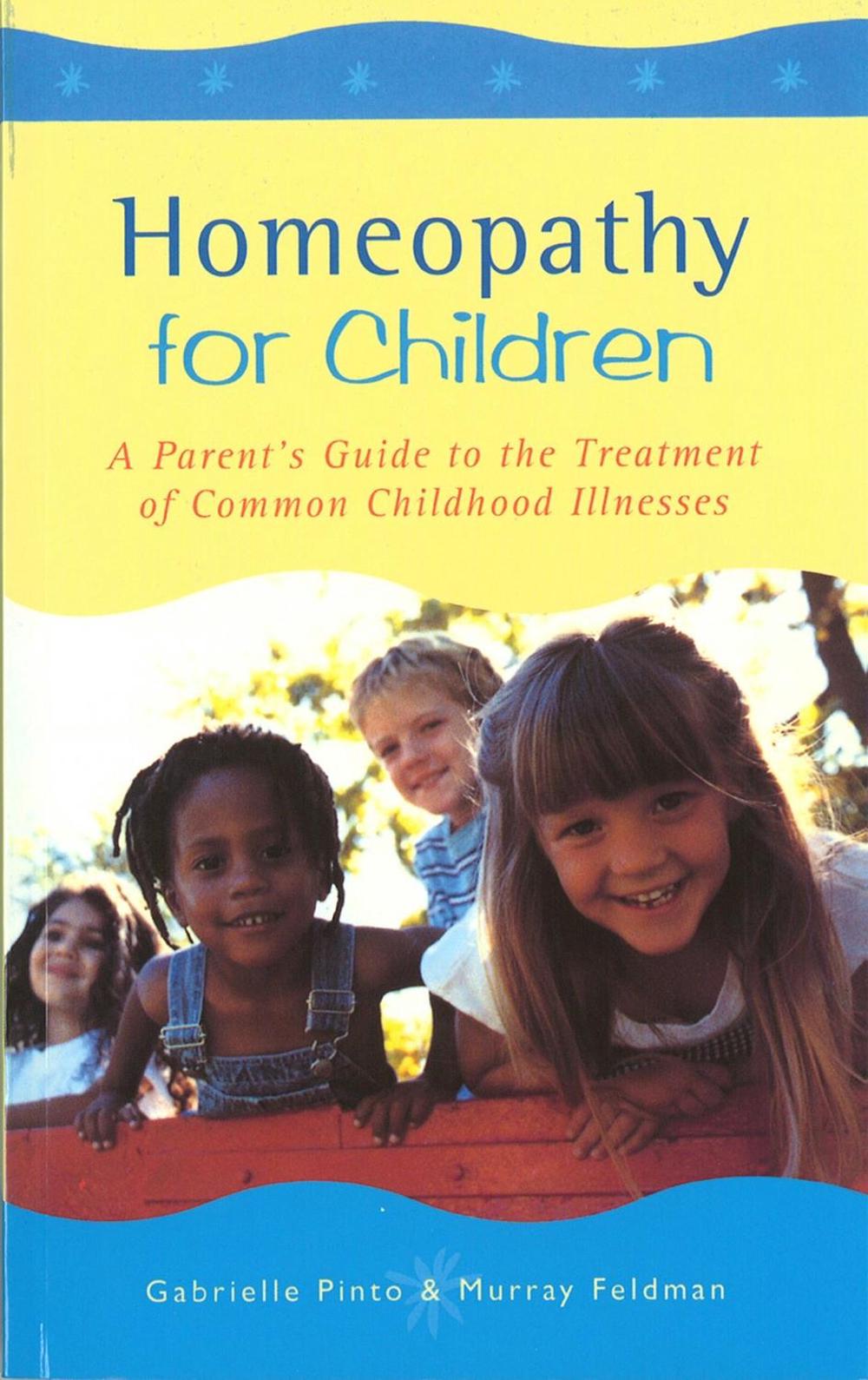 Homeopathy for Children A Parent's Guide to the Treatment of Common