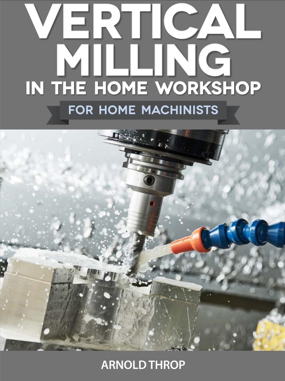 Vertical Milling in the Home Workshop, 9780852428436