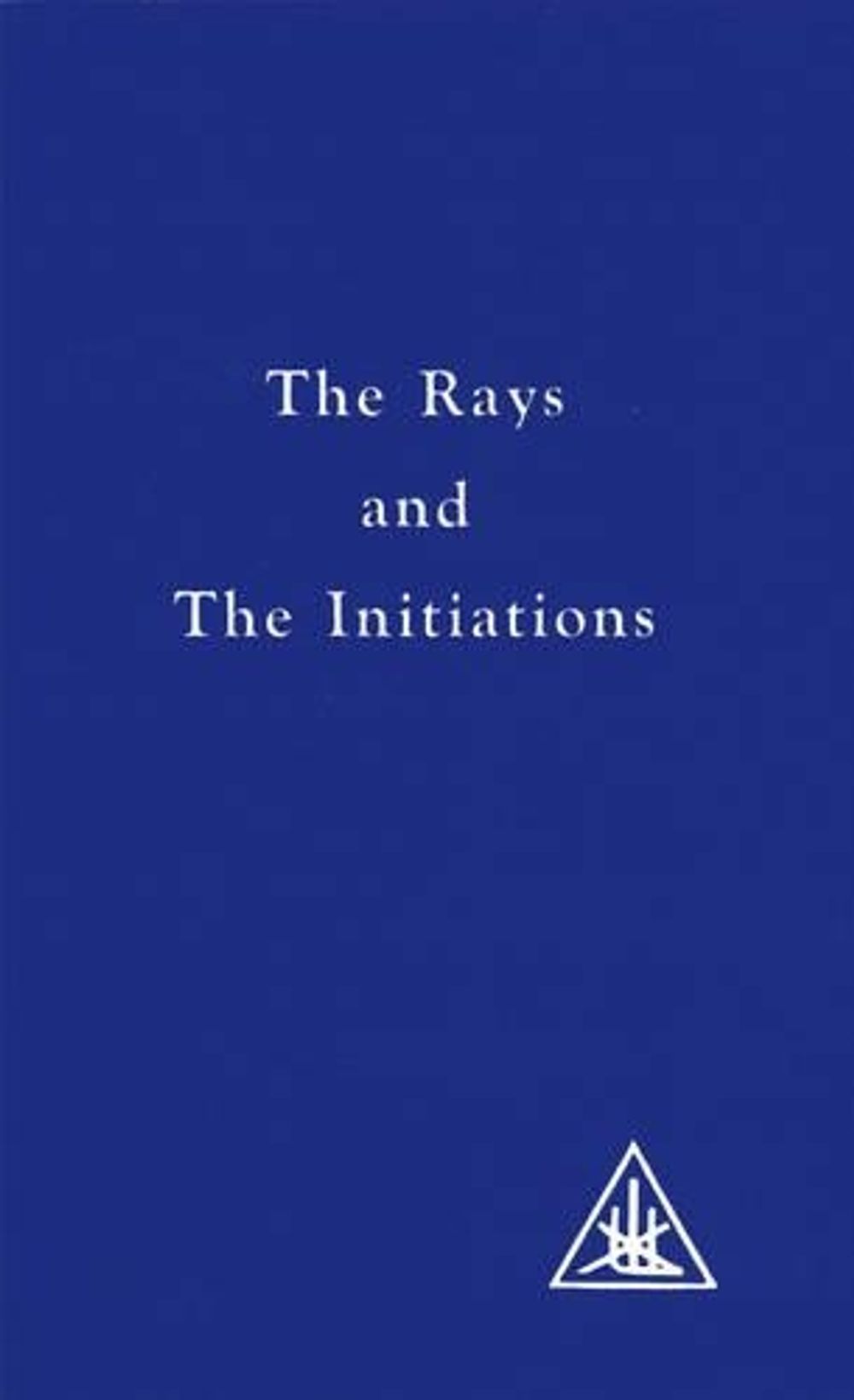 The Rays and the Initiations by Alice A. Bailey - ISBN: 9780853301226