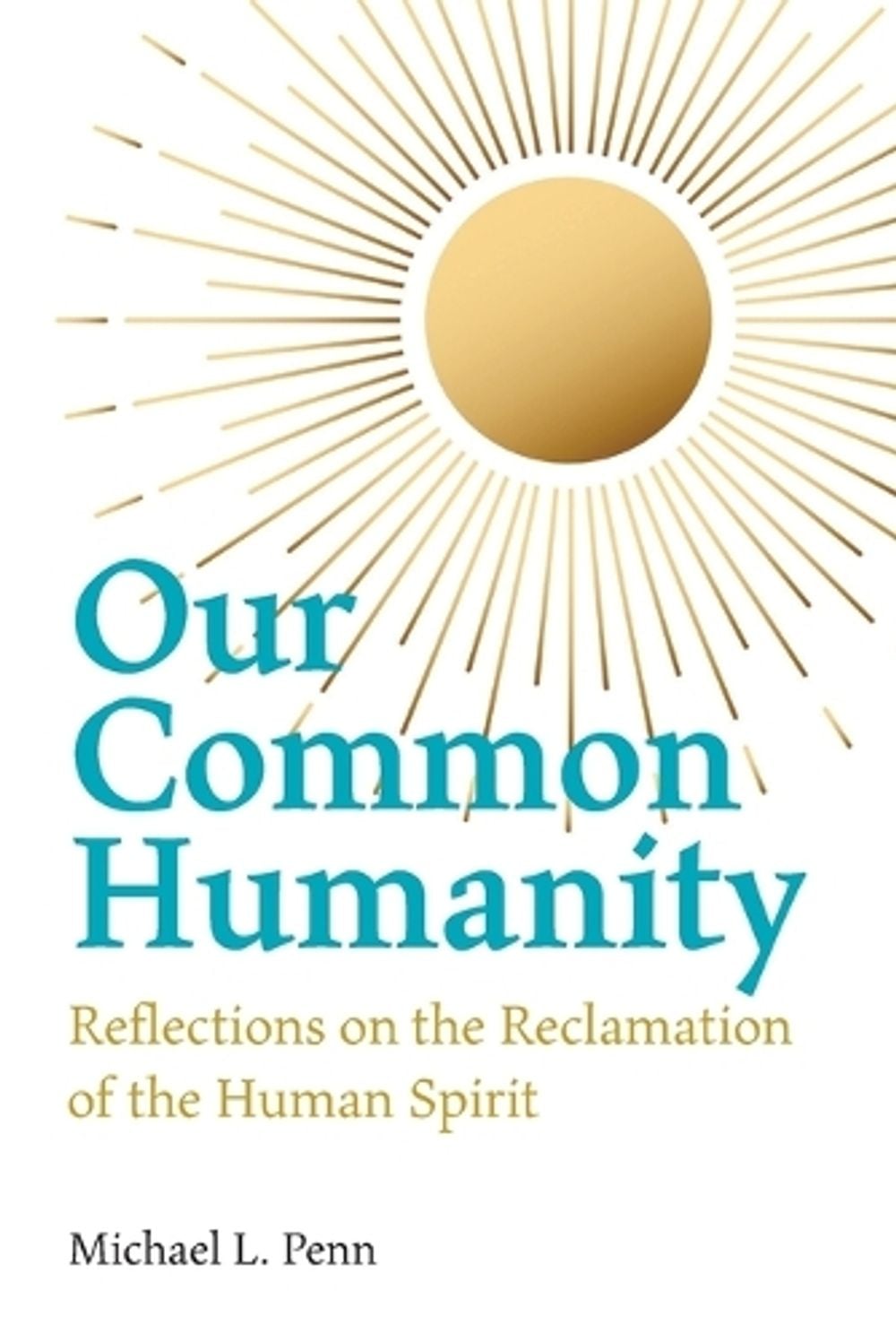 Our Common Humanity - Reflections on the Reclamation of the Human Spirit by Michael L. Penn - ISBN: 9780853986492