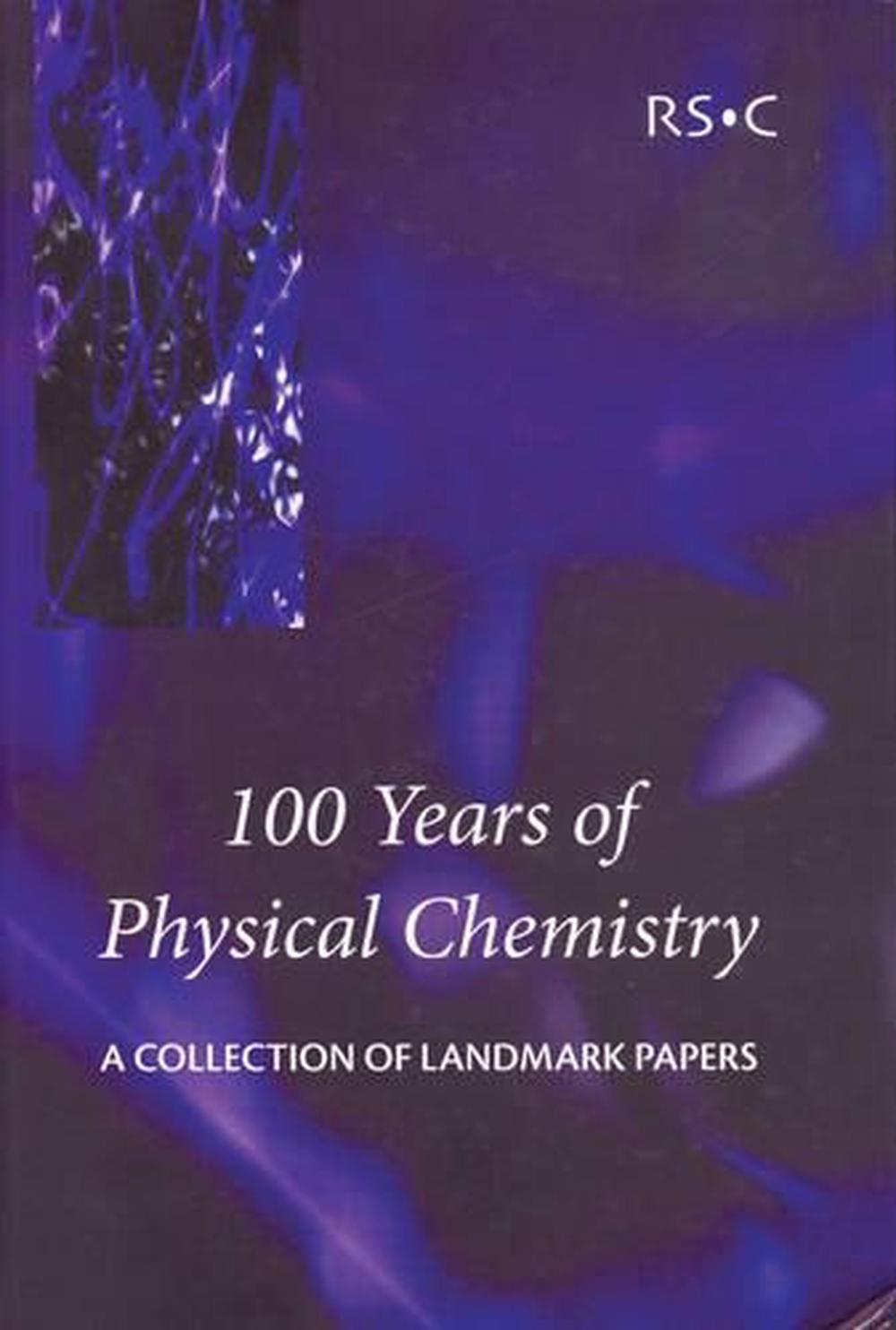 100 Years of Physical Chemistry by Ian W.M. Smith - ISBN: 9780854049875